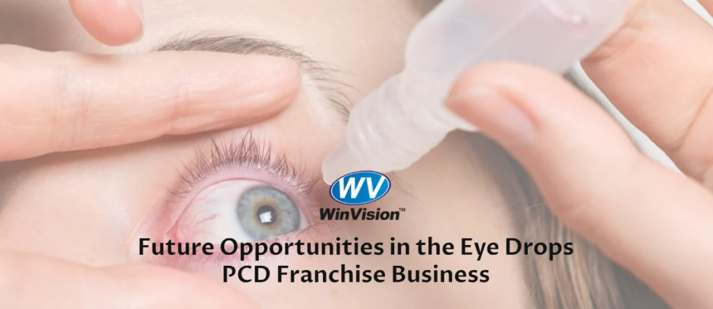 Future Opportunities in the Eye Drops PCD Franchise Business