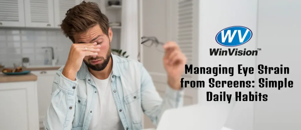 Managing Eye Strain from Screens: Simple Daily Habits