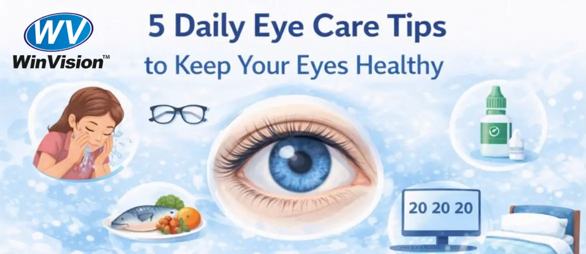 5 Daily Eye Care Tips to Keep Your Eyes Healthy