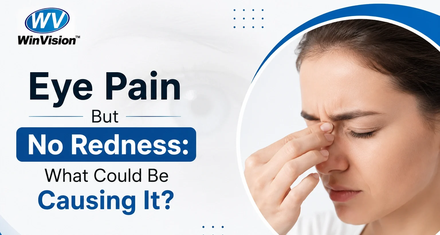 Eye Pain But No Redness What Could Be Causing It