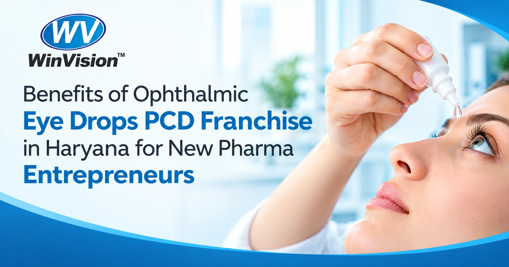 Benefits of Ophthalmic Eye Drops PCD Franchise in Haryana for New Pharma Entrepreneurs