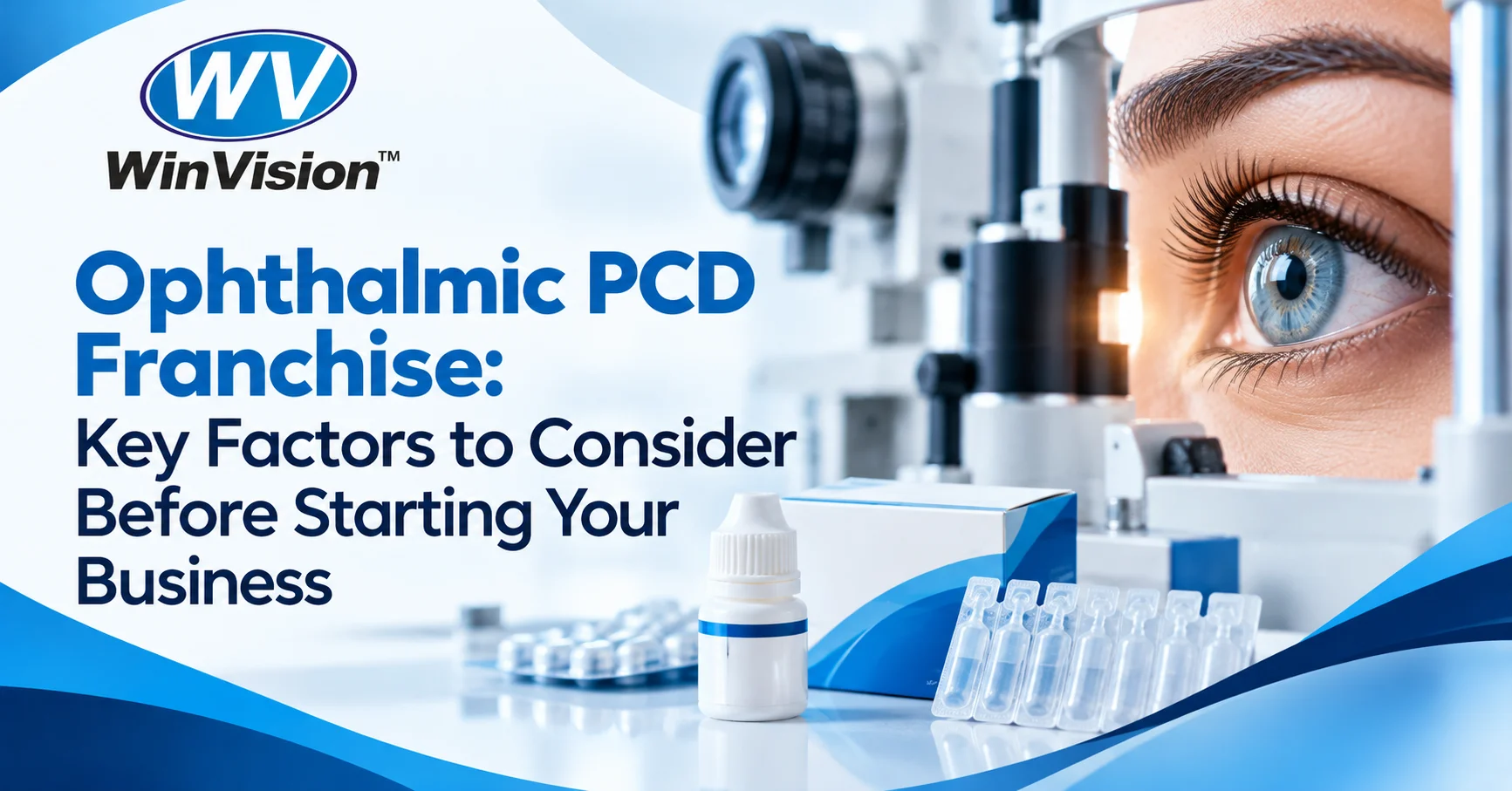 Ophthalmic PCD Franchise Key Factors to Consider Before Starting Your Business